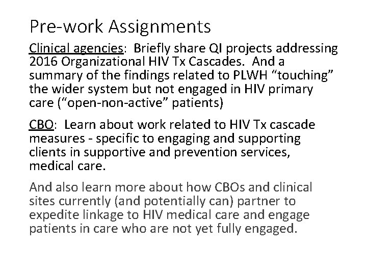 Pre-work Assignments Clinical agencies: Briefly share QI projects addressing 2016 Organizational HIV Tx Cascades.