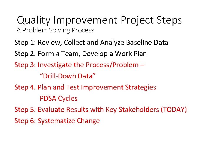Quality Improvement Project Steps A Problem Solving Process Step 1: Review, Collect and Analyze