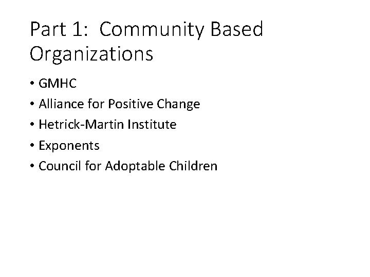 Part 1: Community Based Organizations • GMHC • Alliance for Positive Change • Hetrick-Martin