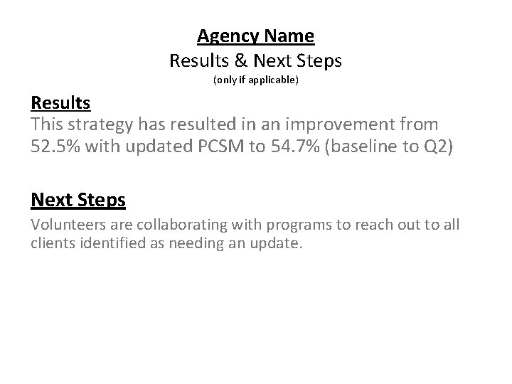 Agency Name Results & Next Steps (only if applicable) Results This strategy has resulted