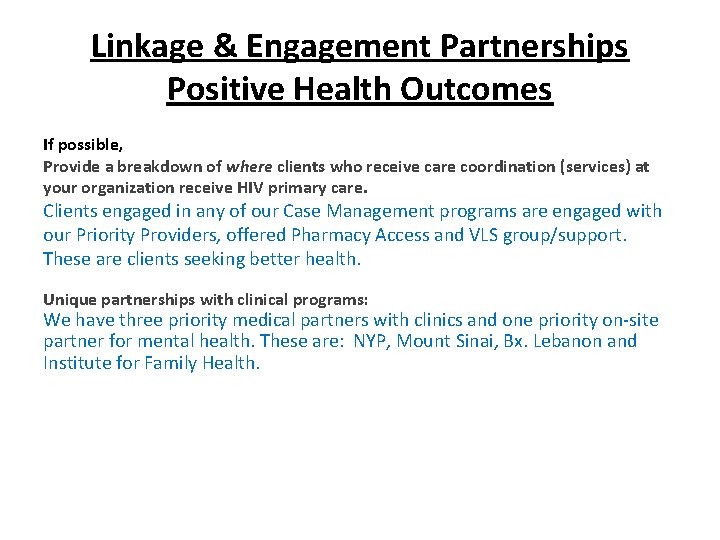 Linkage & Engagement Partnerships Positive Health Outcomes If possible, Provide a breakdown of where