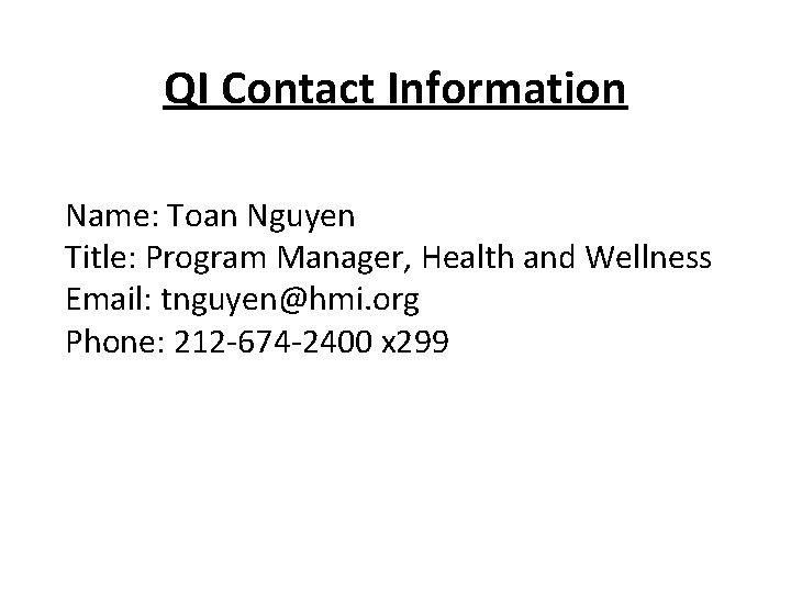 QI Contact Information Name: Toan Nguyen Title: Program Manager, Health and Wellness Email: tnguyen@hmi.