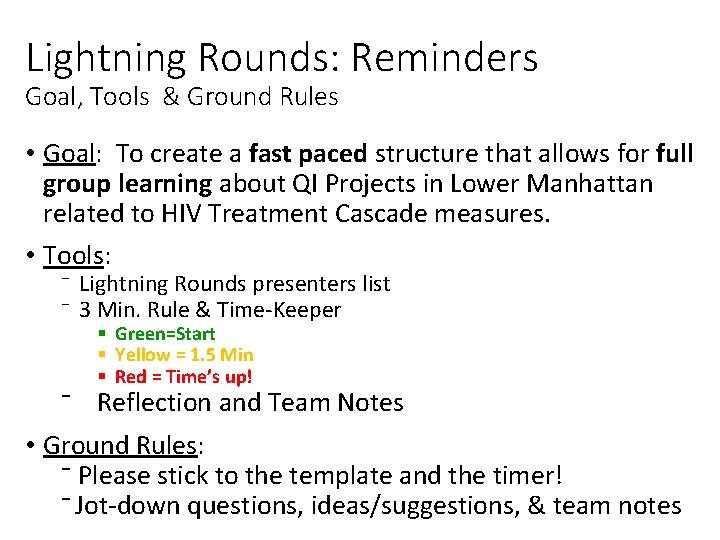 Lightning Rounds: Reminders Goal, Tools & Ground Rules • Goal: To create a fast