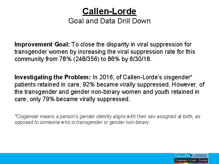 Callen-Lorde Goal and Data Drill Down Improvement Goal: To close the disparity in viral