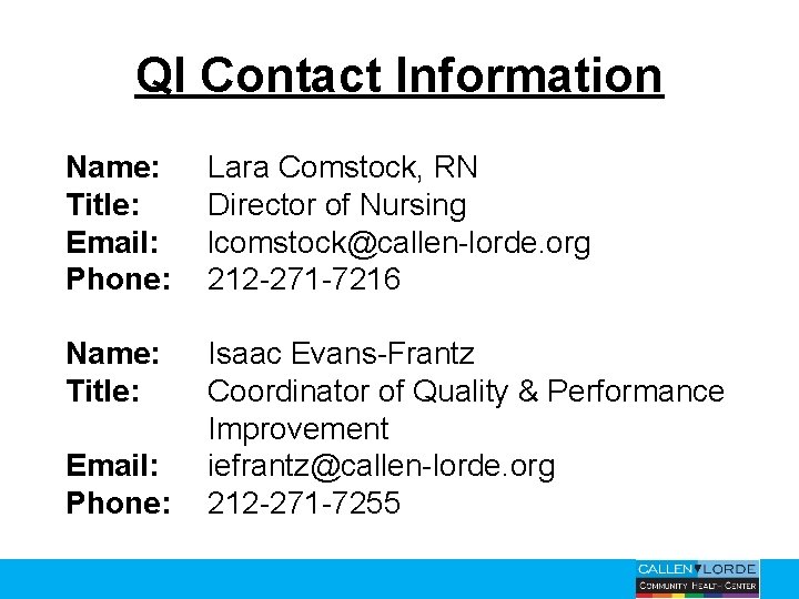 QI Contact Information Name: Title: Email: Phone: Lara Comstock, RN Director of Nursing lcomstock@callen-lorde.