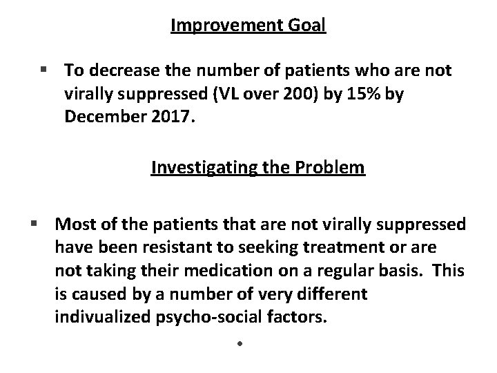 Improvement Goal § To decrease the number of patients who are not virally suppressed