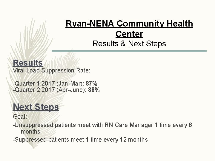 Ryan-NENA Community Health Center Results & Next Steps Results Viral Load Suppression Rate: -Quarter