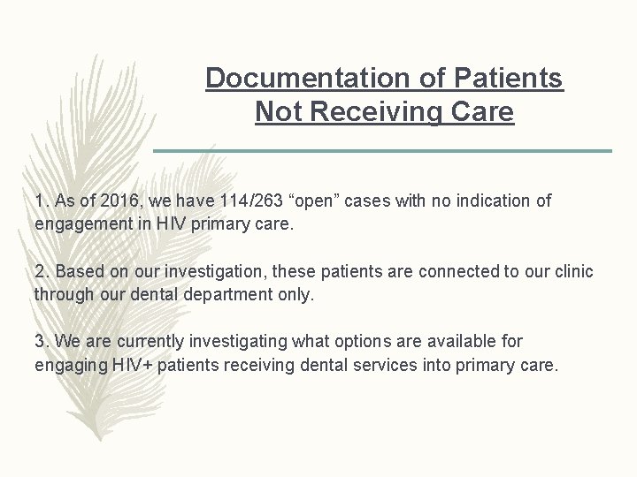 Documentation of Patients Not Receiving Care 1. As of 2016, we have 114/263 “open”