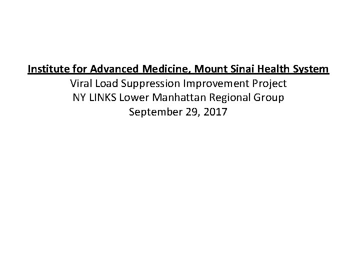 Institute for Advanced Medicine, Mount Sinai Health System Viral Load Suppression Improvement Project NY