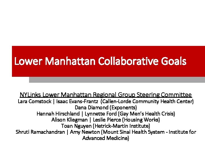 Lower Manhattan Collaborative Goals NYLinks Lower Manhattan Regional Group Steering Committee Lara Comstock |