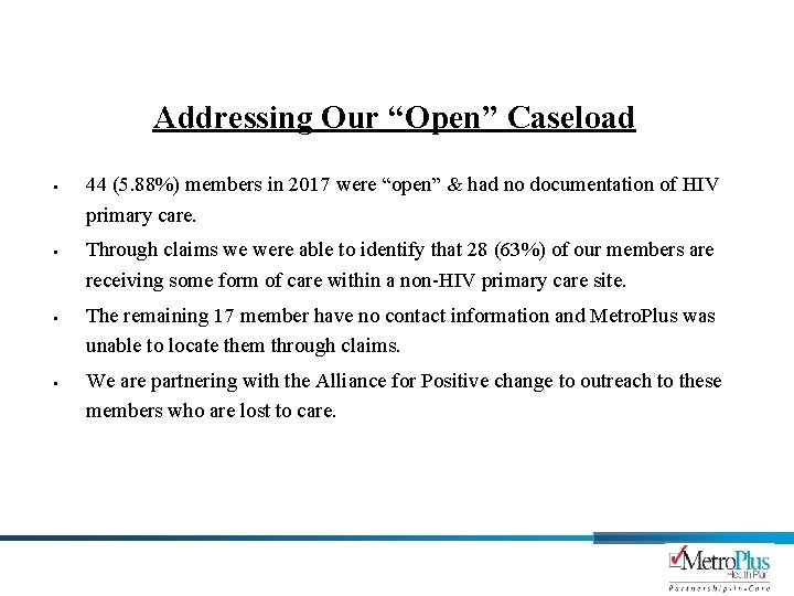 Addressing Our “Open” Caseload § § 44 (5. 88%) members in 2017 were “open”