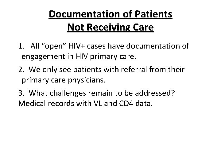 Documentation of Patients Not Receiving Care 1. All “open” HIV+ cases have documentation of