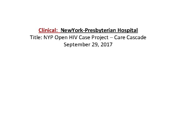 Clinical: New. York-Presbyterian Hospital Title: NYP Open HIV Case Project – Care Cascade September