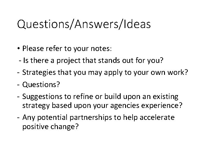 Questions/Answers/Ideas • Please refer to your notes: - Is there a project that stands
