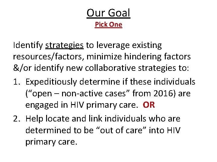 Our Goal Pick One Identify strategies to leverage existing resources/factors, minimize hindering factors &/or