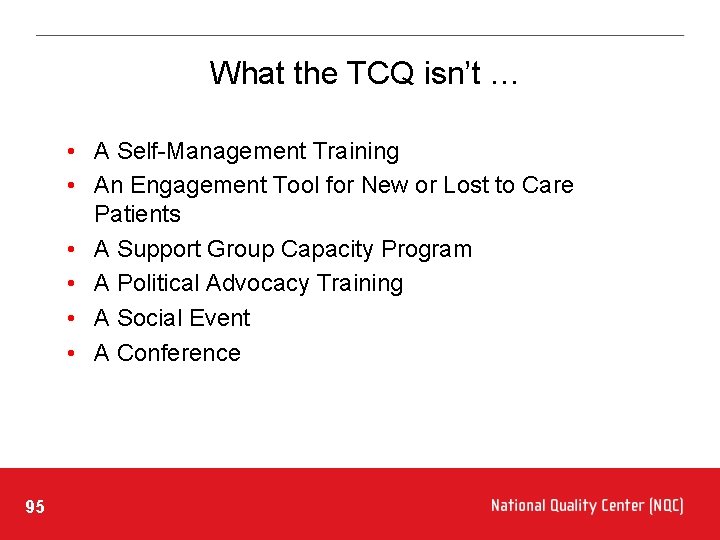 What the TCQ isn’t … • A Self-Management Training • An Engagement Tool for