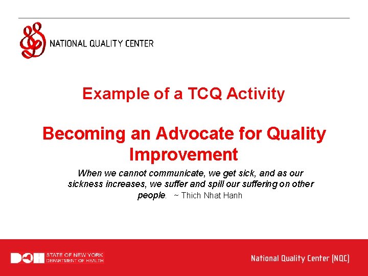 Example of a TCQ Activity Becoming an Advocate for Quality Improvement When we cannot