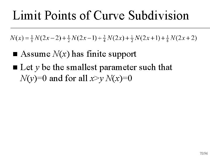 Limit Points of Curve Subdivision Assume N(x) has finite support n Let y be