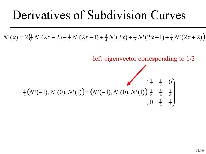 Derivatives of Subdivision Curves left-eigenvector corresponding to 1/2 91/96 