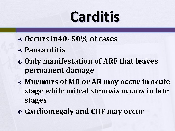 Carditis Occurs in 40 - 50% of cases Pancarditis Only manifestation of ARF that