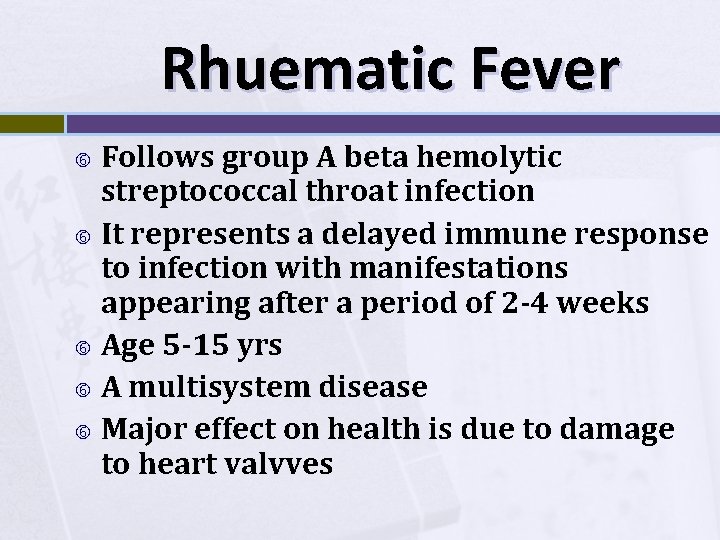 Rhuematic Fever Follows group A beta hemolytic streptococcal throat infection It represents a delayed