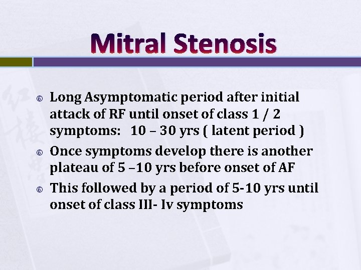 Mitral Stenosis Long Asymptomatic period after initial attack of RF until onset of class