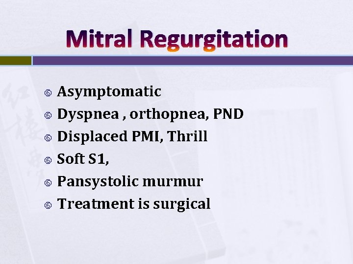 Mitral Regurgitation Asymptomatic Dyspnea , orthopnea, PND Displaced PMI, Thrill Soft S 1, Pansystolic