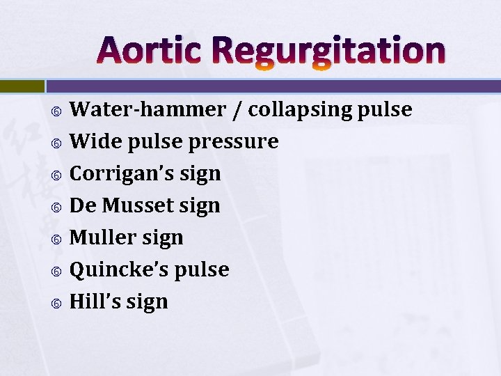 Aortic Regurgitation Water-hammer / collapsing pulse Wide pulse pressure Corrigan’s sign De Musset sign
