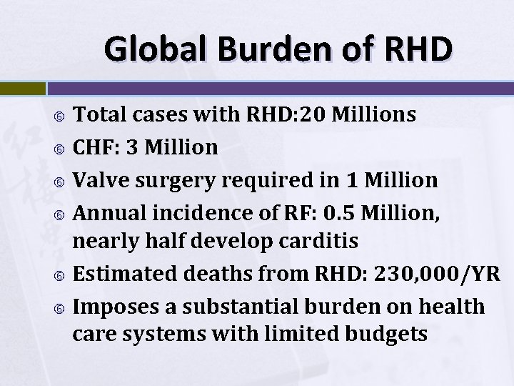 Global Burden of RHD Total cases with RHD: 20 Millions CHF: 3 Million Valve