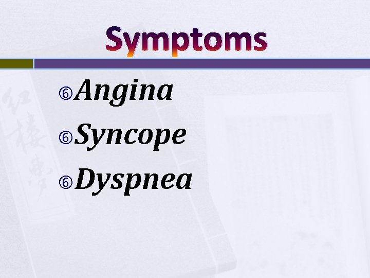 Symptoms Angina Syncope Dyspnea 