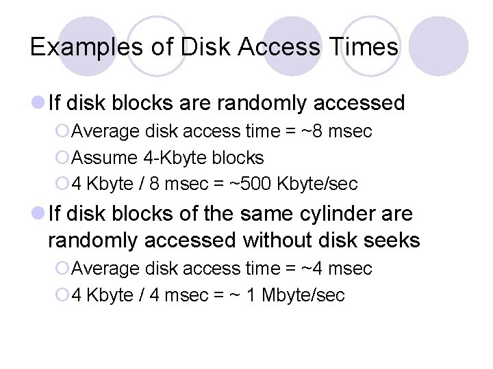 Examples of Disk Access Times l If disk blocks are randomly accessed ¡Average disk