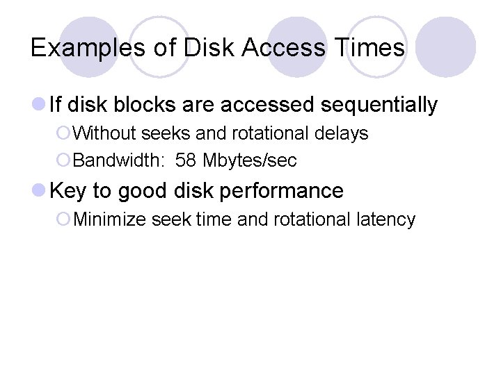 Examples of Disk Access Times l If disk blocks are accessed sequentially ¡Without seeks