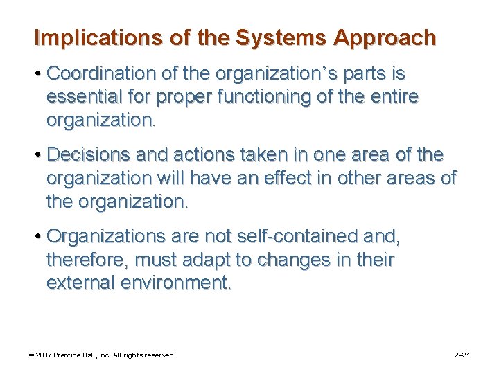 Implications of the Systems Approach • Coordination of the organization’s parts is essential for