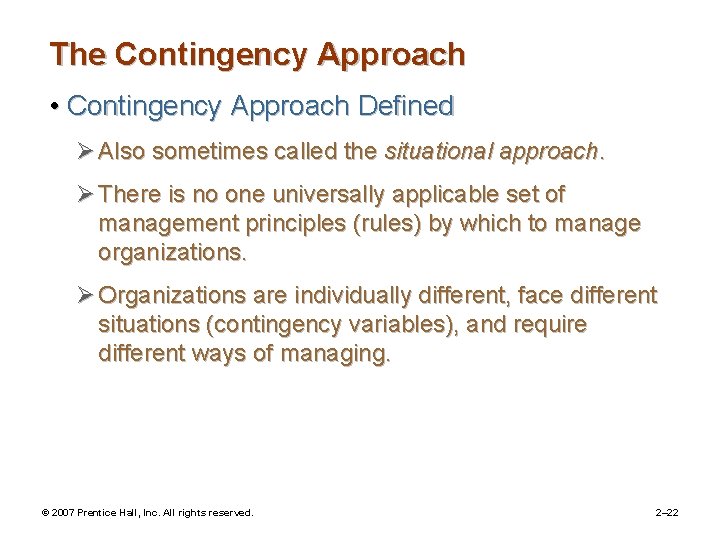 The Contingency Approach • Contingency Approach Defined Ø Also sometimes called the situational approach.