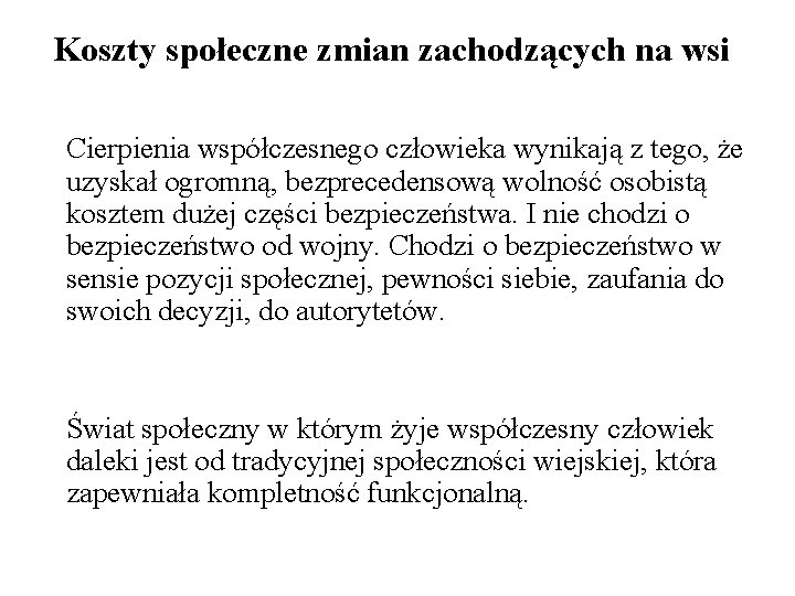 Koszty społeczne zmian zachodzących na wsi Cierpienia współczesnego człowieka wynikają z tego, że uzyskał