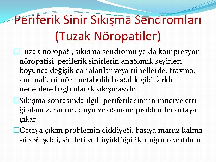 Periferik Sinir Sıkışma Sendromları (Tuzak Nöropatiler) �Tuzak nöropati, sıkışma sendromu ya da kompresyon nöropatisi,