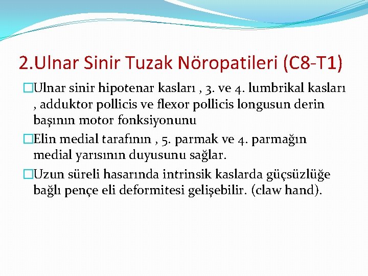 2. Ulnar Sinir Tuzak Nöropatileri (C 8 -T 1) �Ulnar sinir hipotenar kasları ,