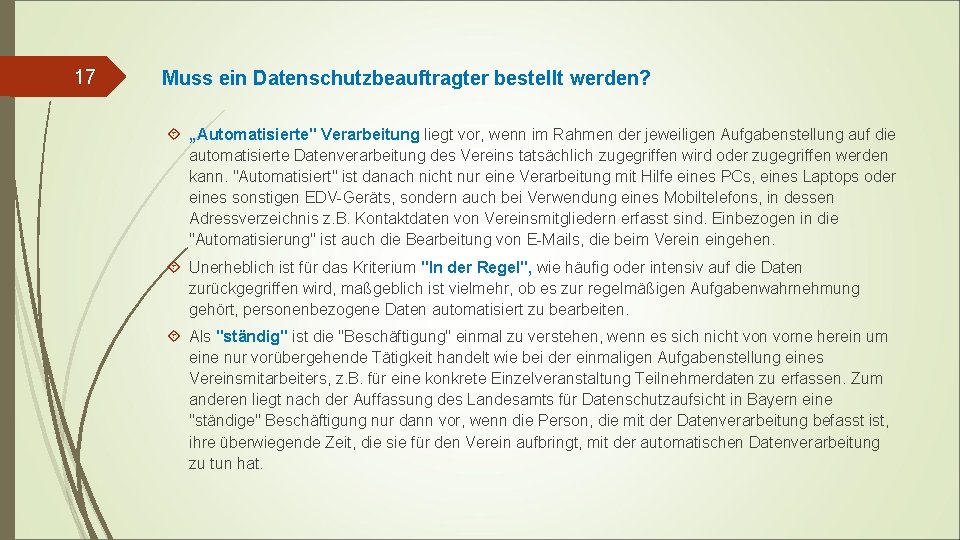 17 Muss ein Datenschutzbeauftragter bestellt werden? „Automatisierte" Verarbeitung liegt vor, wenn im Rahmen der