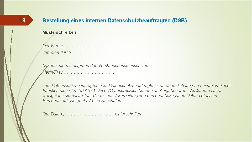 19 Bestellung eines internen Datenschutzbeauftragten (DSB) Musterschreiben Der Verein …………. . vertreten durch ………………………