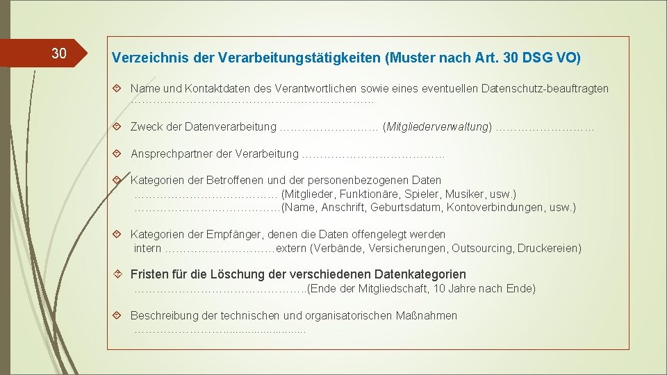 30 Verzeichnis der Verarbeitungstätigkeiten (Muster nach Art. 30 DSG VO) Name und Kontaktdaten des