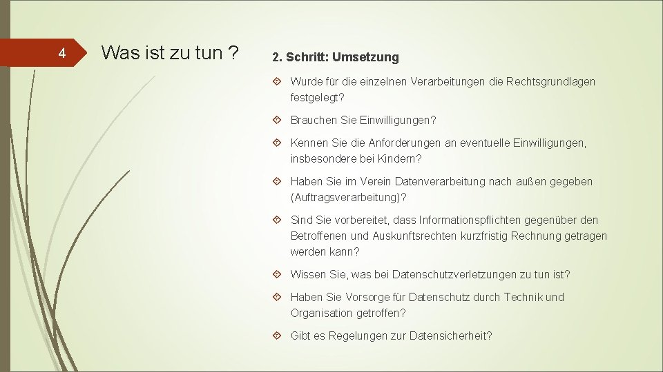 4 Was ist zu tun ? 2. Schritt: Umsetzung Wurde für die einzelnen Verarbeitungen