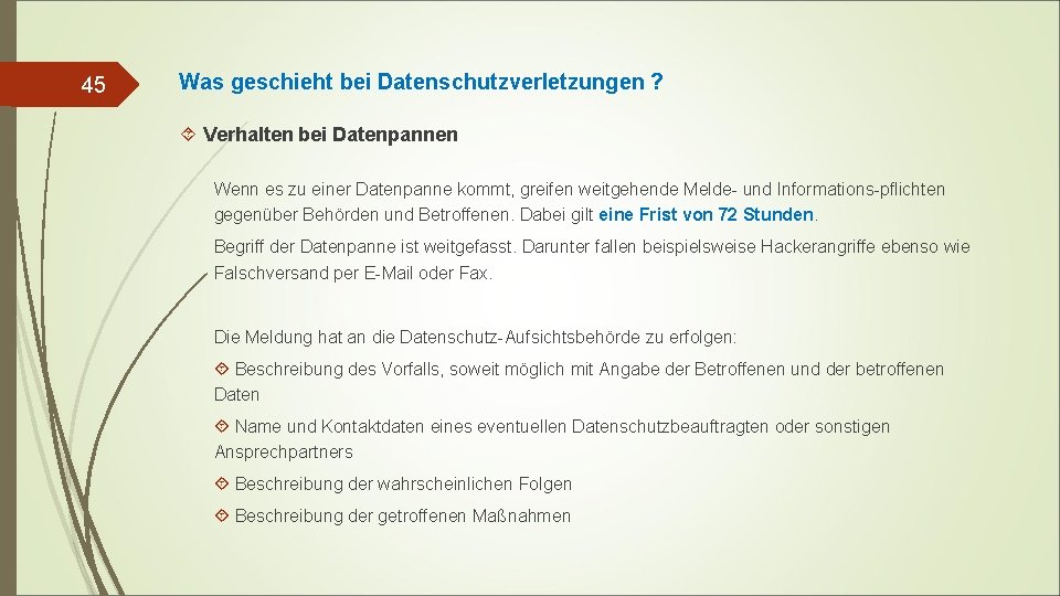 45 Was geschieht bei Datenschutzverletzungen ? Verhalten bei Datenpannen Wenn es zu einer Datenpanne