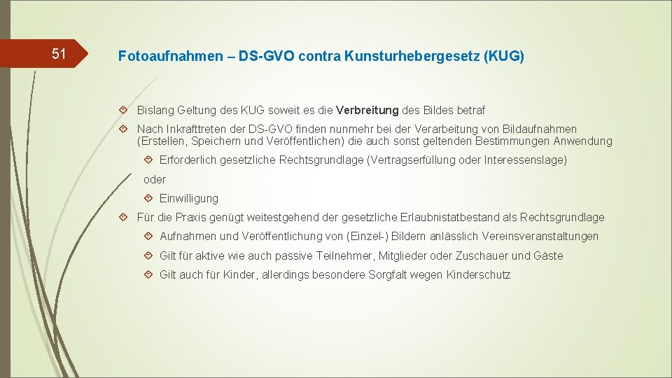 51 Fotoaufnahmen – DS-GVO contra Kunsturhebergesetz (KUG) Bislang Geltung des KUG soweit es die