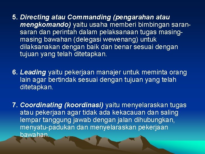 5. Directing atau Commanding (pengarahan atau mengkomando) yaitu usaha memberi bimbingan saran dan perintah