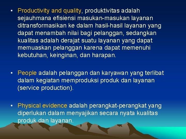  • Productivity and quality, produktivitas adalah sejauhmana efisiensi masukan-masukan layanan ditransformasikan ke dalam