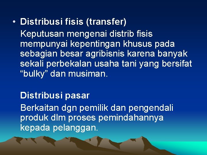  • Distribusi fisis (transfer) Keputusan mengenai distrib fisis mempunyai kepentingan khusus pada sebagian