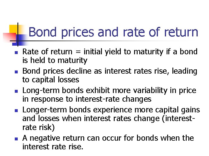 Bond prices and rate of return n n Rate of return = initial yield