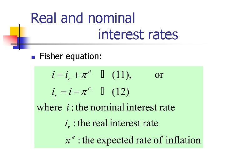 Real and nominal interest rates n Fisher equation: 