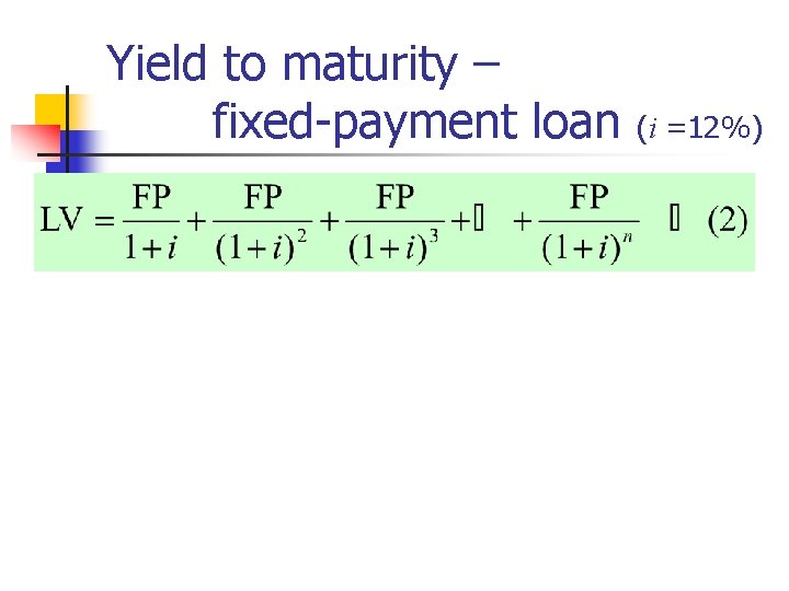Yield to maturity – fixed-payment loan (i =12%) 