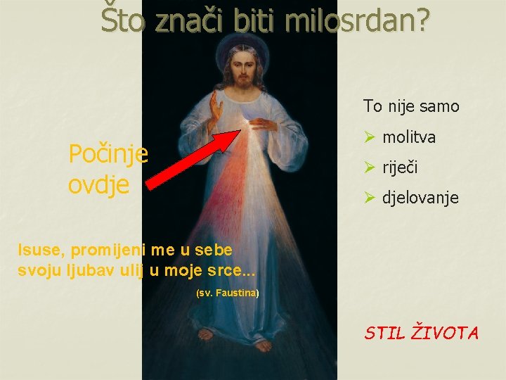 Što znači biti milosrdan? To nije samo Ø molitva Počinje ovdje Ø riječi Ø